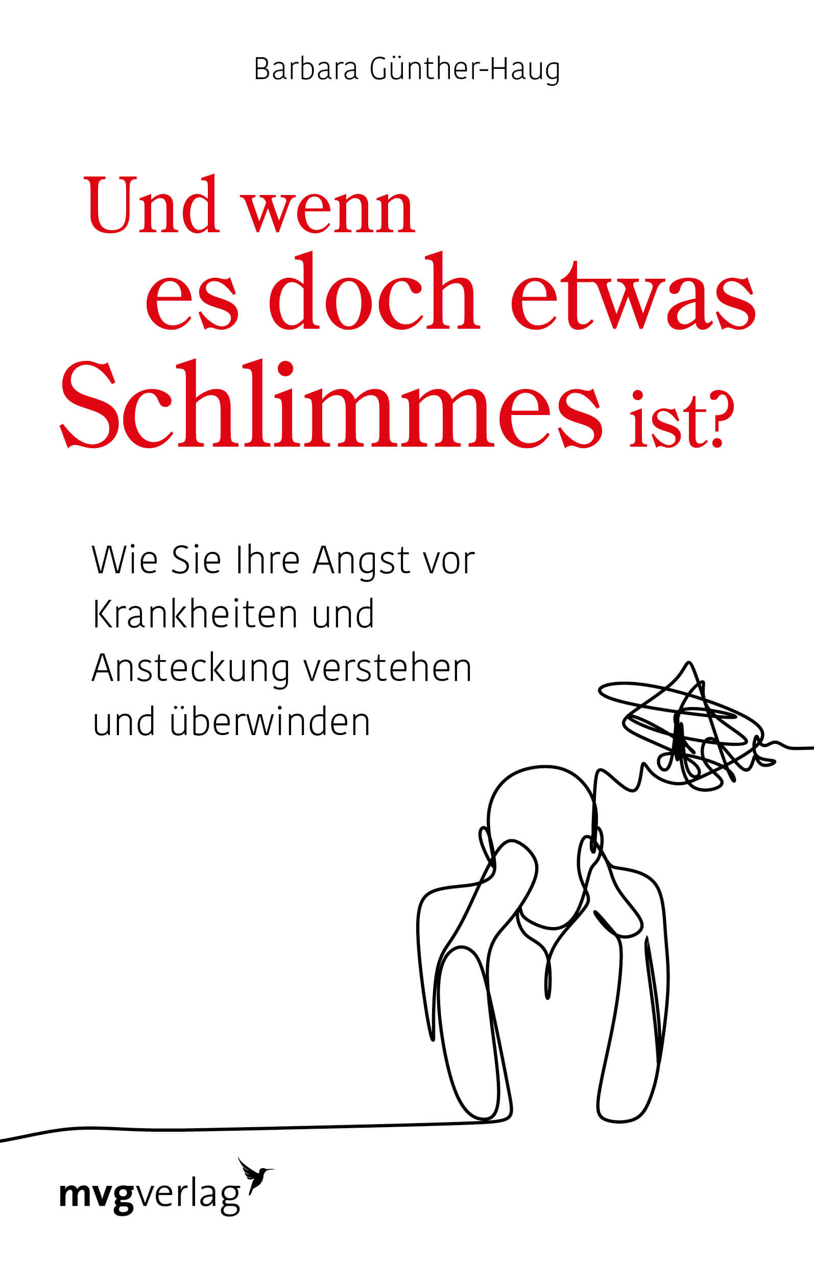 Cover des Buches 'Und wenn es doch etwas Schlimmes ist? Wie Sie Ihre Angst vor Krankheiten verstehen und überwinden'